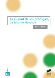 la ciudad de los prodigios, de eduardo mendoza (ebook)-jose v. saval-9788499585789