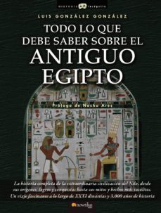 todo lo que debe saber sobre el antiguo egipto-luis gonzalez gonzalez-9788499671789