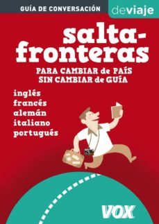 saltafronteras: para cambiar de pais sin cambiar de guia: ingles- frances-aleman-italiano-portugues (guia de conversacion de viaje)-9788499740089