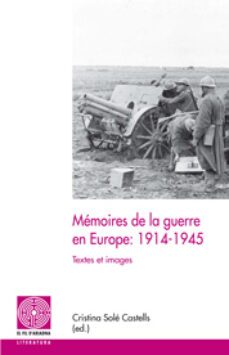 memoires de la guerre en europe: 1914-1945-cristina sole castells-9788499751689