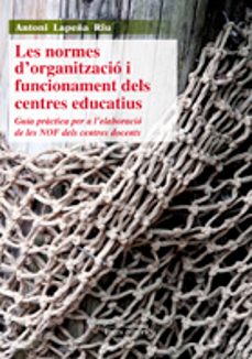 les normes d organitzacio i funcionament dels centres educatius-antoni lapeña riu-9788499752389