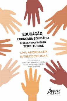 educação, economia solidária e desenvolvimento territorial: uma abordagem interdisciplinar (ebook)-geraldo augusto locks-moises savian-josilaine antunes pereira-9788547341589