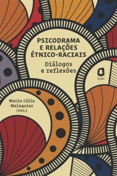 psicodrama e relações étnico-raciais (ebook)-maria celia malaquias-adriana cristina dellagiustina-dalmiro m. bustos-9788571832589