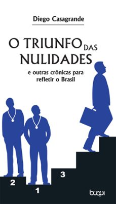o triunfo das nulidades e outras cronicas para refletir o brasil (ebook)-diego casagrande-9788583380689