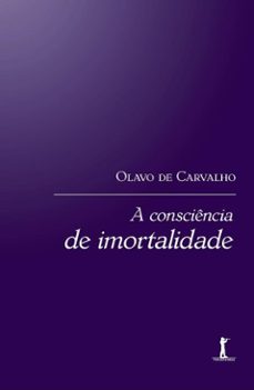 a consciencia de imortalidade (digital) (ebook)-olavo de carvalho-9788595073289
