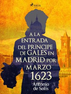 a la entrada del principe de gales en madrid por marzo 1623 (ebook)-9788726550689