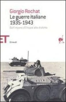 le guerre italiane 1935-1943: dall impero d etiopia alla disfatta-giorgio rochat-9788806191689