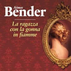 la ragazza con la gonna in fiamme (audiolibro)-aimee bender-9789179239589