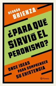 ¿para que sirvio el peronismo? (ebook)-hernan brienza-9789504989189