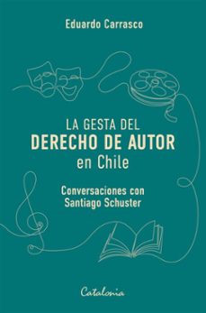 la gesta del derecho de autor en chile (ebook)-eduardo carrasco-9789564151489