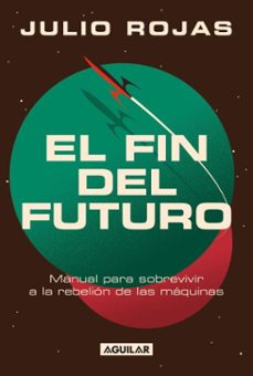 el fin del futuro (ebook)-julio rojas-9789566289289