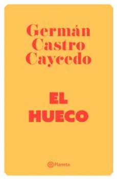 el hueco-german castro caycedo-9789584273789