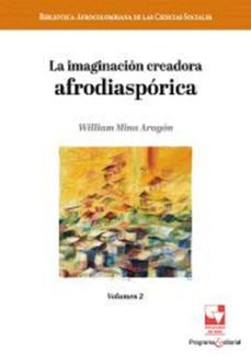 la imaginacion creadora afrodiasporica (ebook)-william mina aragón-9789585070189