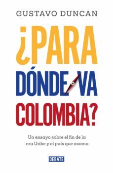 ¿para donde va colombia? (ebook)-gustavo duncan-9789585132689