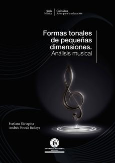 formas tonales de pequeñas dimensiones. analisis musical (ebook)-svetlana skriagina-9789585503489