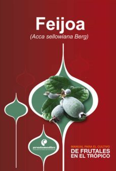 manual para el cultivo de frutales en el trópico: feijoa (ebook)-omar camilo quintero-9789585776289