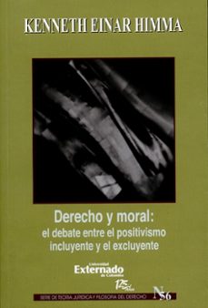 derecho y moral el debate entre el positivismo incluyente y el excluyente-kenneth einar himma-9789587106589