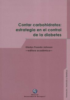 contar carbohidratos estrategia en el control de la diabetes-gladys editora academica posada johnson-9789587149289