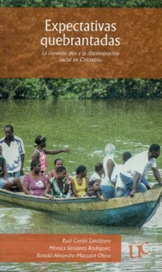 expectativas quebrantadas. la cuestión afro y la discriminación racial en colombia (ebook)-raul cortez landazury-9789587322989