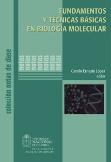 fundamentos y tecnicas basicas en biologia molecular (ebook)-camilo ernesto lopez-9789587619089