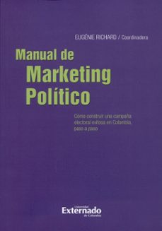manual de marketing politico: ¿como elaborar una campaña exitosa (ebook)-eugenie richard-9789587723489
