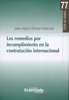 los remedios por incumplimiento en la contratacion internacional-juan miguel alvarez contreras-9789587725889