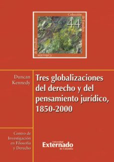 tres globalizaciones del derecho y del pensamiento juridico, 1850-2000 (ebook)-duncan kennedy-9789587726589