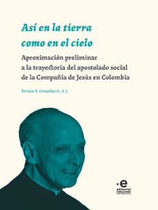 asi en la tierra como en el cielo (ebook)-s. j., fernán e. gonzález g.-9789587819489
