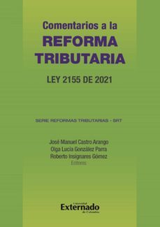 comentarios a la reforma tributaria : ley 2155 de 2021 (ebook)-jose manuel castro arango-olga lucia gonzalez parra-roberto insignares gomez-9789587908589