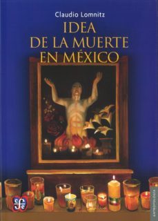 idea de la muerte en mexico-claudio lomnitz-9789681682989