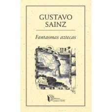 fantasmas aztecas-gustavo sainz-9789685473989