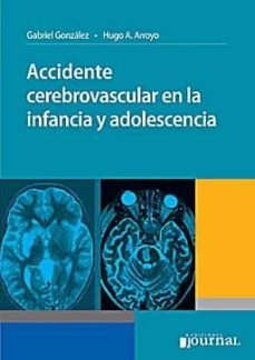 accidente cerebrovascular en la infancia y adolescencia-gabriel gonzalez-h.a. (dirs.) arroyo-9789871259489
