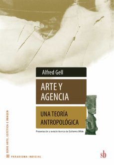 arte y agencia. una teoria antropologica-alfred gell-9789871984589