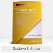 ciberdelitos (ebook)-gustavo e. aboso-jose luis aguero iturbe-javier teodoro alvarez-9789874713889