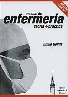 manual de enfermeria: teoria + practica-duilio gomis-9789875700789