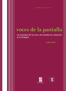 voces de la pantalla: un estudio de la voz y el sonido en relacio n a la imagen-susana diaz-9789875843189