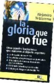 la gloria que no fue-alejandro di giacomo-9789876140089