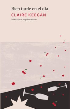 bien tarde en el dia (ebook)-claire keegan-9789877123289
