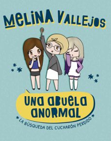 una abuela anormal. la busqueda del cucharon perdido (ebook)-melina vallejos-9789877363289