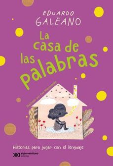la casa de las palabras-eduardo galeano-9789878014289