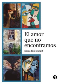 el amor que no encontramos (ebook)-diego pablo jatuff-9789878772189