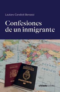 confesiones de un inmigrante-lautaro candioti benassi-9789893797389