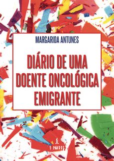 diario de uma doente oncologica emigrante (por)-margarida antunes azevedo-9789897827389