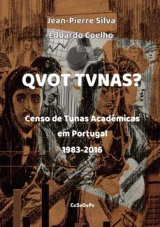 qvot tvnas? o censo de tunas academicas em portugal. 1983-2016-jean pierre silva-eduardo coelho-9789898896889