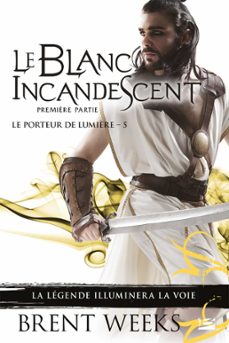 le porteur de lumière, t5 : le blanc incandescent - première partie (ebook)-brent weeks-9791028119089