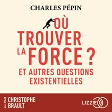 ou trouver la force ? - et autres questions existentielles (audiolibro)-charles pepin-9791036646089