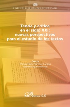teoria y critica en el siglo xxi: nuevas perspectivas para el estudio de los textos. (ebook)-mónica maría martínez sariego-9791370061289