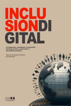 inclusion digital: investigacion, estrategias y respuestas desde la accion, la educacion y las politicas publicas. (ebook)-manuel hernandez pedreño-9791370067489