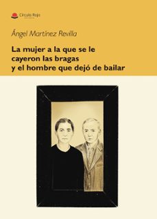 la mujer a la que se le cayeron las bragas y el hombre que dejo de bailar. (ebook)-9791370353889