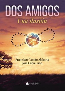 dos amigos. una ilusión-jose caño cano-francisco canuto alabarta-9791370358389